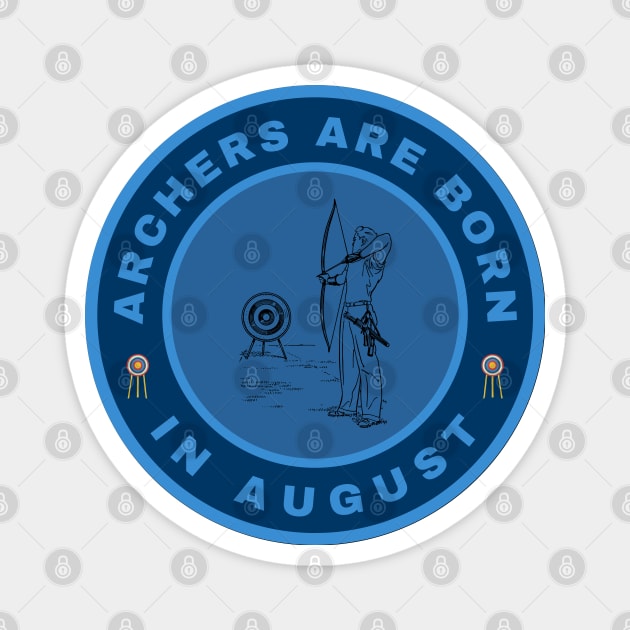 Archers are born in August alternate design Magnet by InspiredCreative